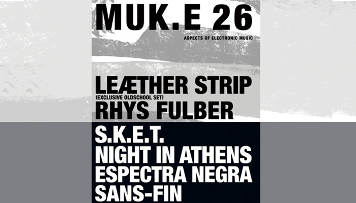 MUK.E Veranstaltungsplakat mit den Bandnamen Leather Strip (exclusive oldschool set), Rhys Fulber, S.K.E.T., Night in Athens, Espectra negra, Sans-fin